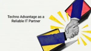 Techno Advantage as a Reliable IT Partner