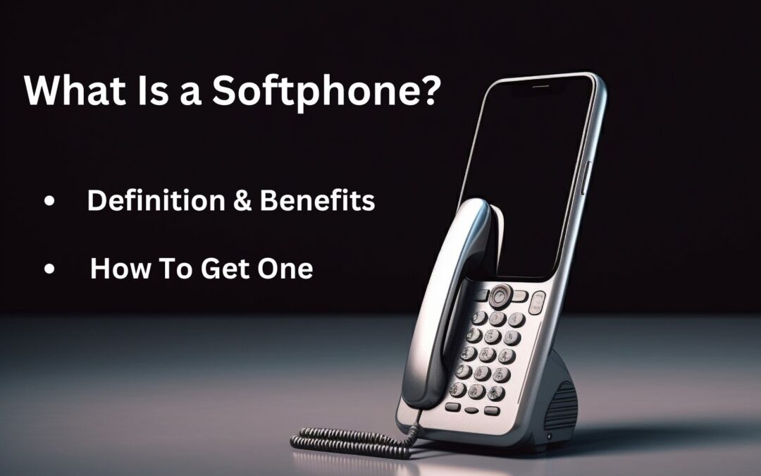 What Is a Softphone? Definition, Benefits, & How To Get One